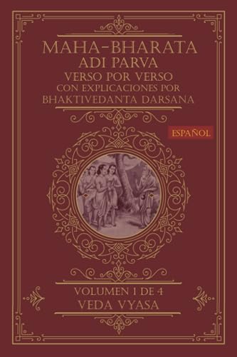 MAHA-BHARATA ADI PARVA (Español) Vol. 1 de 4: Verso por verso con explicaciones Bhaktivedanta Darsana