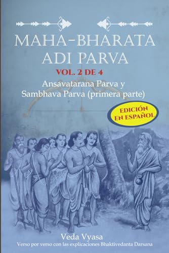 Maha-Bharata Adi Parva VOL. 2 DE 4 ( Español ): Ansavatarana Parva y Sambhava Parva (primera parte) von Independently published