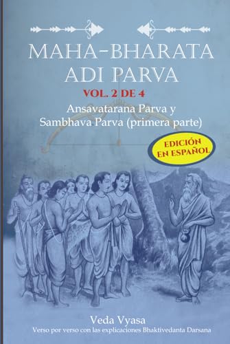 Maha-Bharata Adi Parva VOL. 2 DE 4 ( Español ): Ansavatarana Parva y Sambhava Parva (primera parte) von Independently published