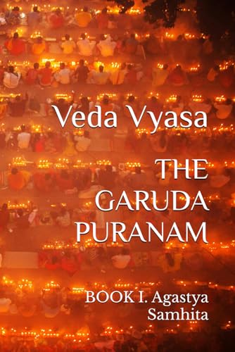 THE GARUDA PURANAM: BOOK I. Agastya Samhita von Independently published