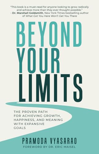 Beyond Your Limits: The Proven Path for Achieving Growth, Happiness, and Meaning with Expansive Goals
