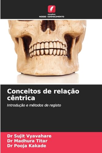 Conceitos de relação cêntrica: Introdução e métodos de registo von Edições Nosso Conhecimento