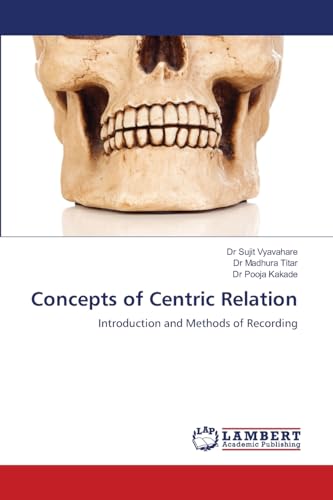 Concepts of Centric Relation: Introduction and Methods of Recording von LAP LAMBERT Academic Publishing