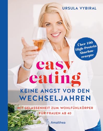 easy eating - Keine Angst vor den Wechseljahren: Mit Gelassenheit zum Wohlfühlkörper für Frauen ab 40