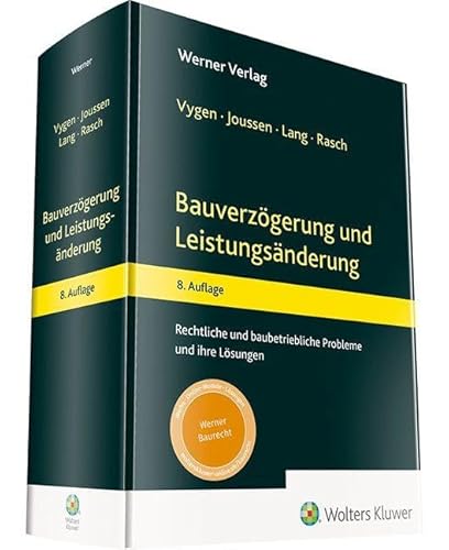 Bauverzögerung und Leistungsänderung: Rechtliche und baubetriebliche Probleme und ihre Lösungen von Werner