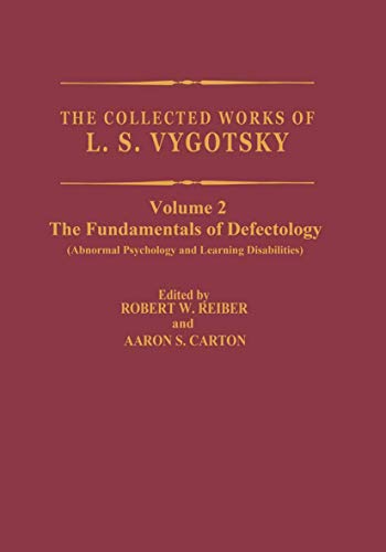 The Collected Works of L.S. Vygotsky: The Fundamentals of Defectology (Abnormal Psychology and Learning Disabilities) (Cognition and Language: A Series in Psycholinguistics, Band 2)