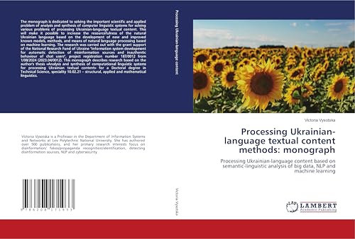 Processing Ukrainian-language textual content methods: monograph: Processing Ukrainian-language content based on semantic-linguistic analysis of big data, NLP and machine learning von LAP LAMBERT Academic Publishing