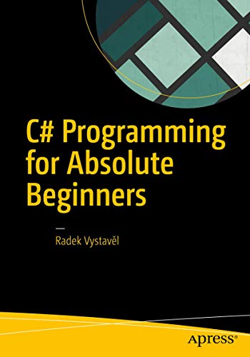 C# Programming for Absolute Beginners von Apress