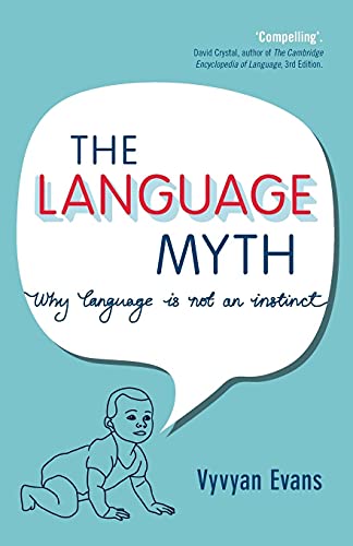 The Language Myth: Why Language Is Not An Instinct