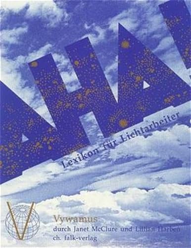 Das Aha-Buch!: Lexikon für Lichtarbeiter von Falk Christa