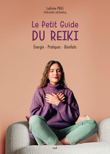 Le Petit Guide du Reiki: Énergie - Pratiques - Bienfaits von MERCILESLIVRES