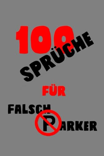 100 Sprüche für Falschparker von Independently published