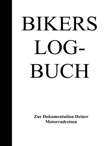 Bikers Logbuch Bikers Logbuch von CreateSpace Independent Publishing Platform