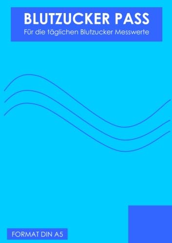 Blutzucker Pass DIN A5 Blutzucker Pass DIN A5 von CreateSpace Independent Publishing Platform