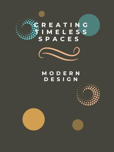 Creating Timeless Spaces Modern Design Creating Timeless Spaces Modern Design von Independently published