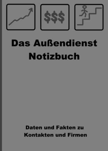 Das Außendienst Notizbuch: Daten und Fakten zu Kontakten und Firmen Das Außendienst Notizbuch: Daten und Fakten zu Kontakten und Firmen von Independently published