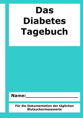 Das Diabetestagebuch Das Diabetestagebuch von CreateSpace Independent Publishing Platform