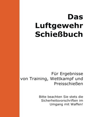Das Luftgewehrschießbuch Das Luftgewehrschießbuch von CreateSpace Independent Publishing Platform