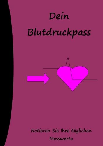 Dein Blutdruckpass Dein Blutdruckpass von CreateSpace Independent Publishing Platform
