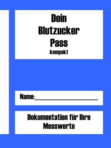 Dein Blutzuckerpass kompakt Dein Blutzuckerpass kompakt von CreateSpace Independent Publishing Platform