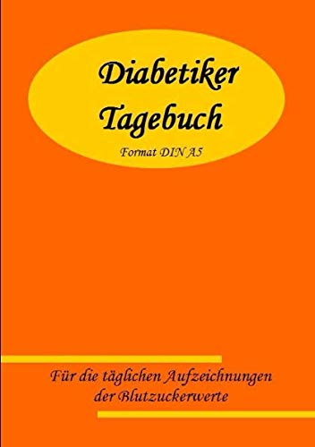Diabetiker Tagebuch DIN A5 Diabetiker Tagebuch DIN A5 von CreateSpace Independent Publishing Platform
