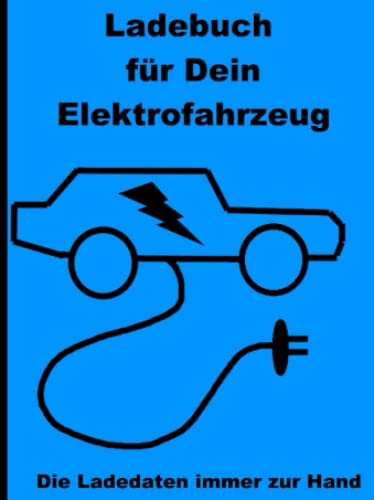 Ladebuch für Dein Elektroauto: Die Ladedaten immer zur Hand von Independently published