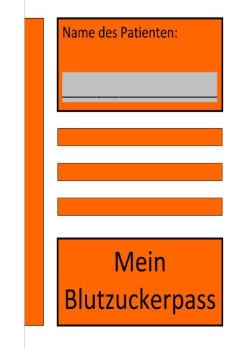Mein Blutzuckerpass Mein Blutzuckerpass von CreateSpace Independent Publishing Platform