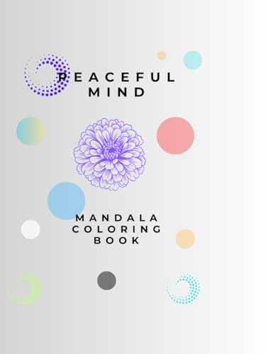 PEACEFUL MIND MANDALA COLORING BOOK PEACEFUL MIND MANDALA COLORING BOOK von Independently published