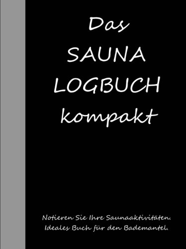 Saunalogbuch kompakt Saunalogbuch kompakt von CreateSpace Independent Publishing Platform