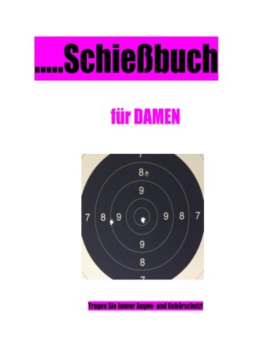 Schiessbuch - Damen Schiessbuch - Damen von CreateSpace Independent Publishing Platform