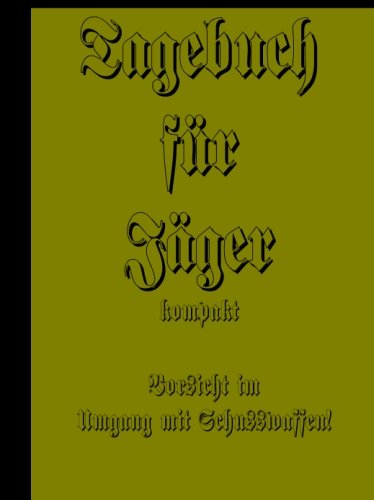 Tagebuch für Jäger kompakt Tagebuch für Jäger kompakt von CreateSpace Independent Publishing Platform