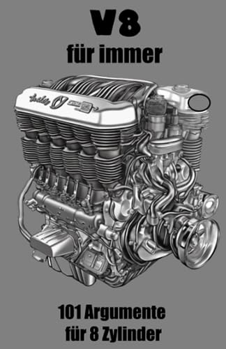 V8 Forever: 101 Argumente für V8-Motoren V8 Forever: 101 Argumente für V8-Motoren von Independently published