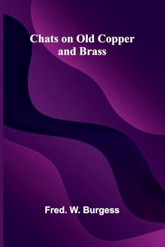 Chats on Old Copper and Brass von Alpha Edition