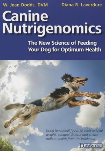 Canine Nutrigenomics: The New Science of Feeding Your Dog for Optimum Health von Dogwise Publishing