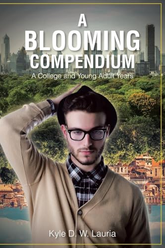A Blooming Compendium: A College and Young Adult Years von Page Publishing