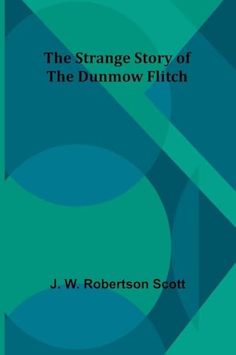 The strange story of the Dunmow flitch von Alpha Edition