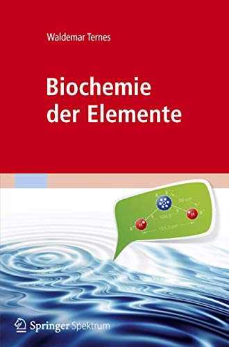 Biochemie der Elemente: Anorganische Chemie biologischer Prozesse von Springer Spektrum