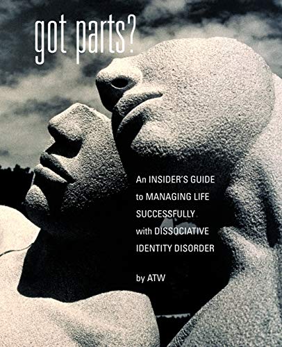 Got Parts?: an Insider's Guide to Managing Life Successfully with Dissociative Identity Disorder (New Horizons in Therapy) von Parlux