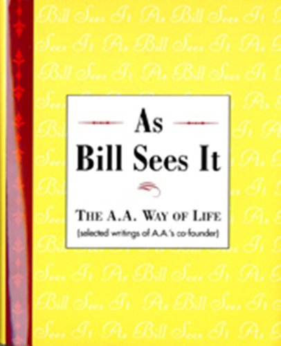 As Bill Sees It: Selected Writings of the Alcoholics Anonymous Co-Founder/B-5: The A.A. Way of Life