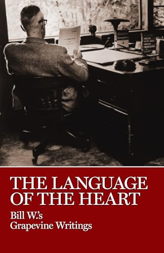 Language of the Heart: Bill W.'s Grapevine Writings von AA Grapevine