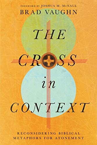 Cross in Context: Reconsidering Biblical Metaphors for Atonement von InterVarsity Press