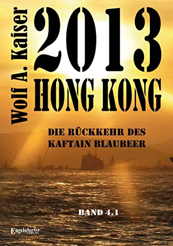 2013 Hong Kong - Die Rückkehr des Kaftain Blaubeer: Band 4.1 von Engelsdorfer Verlag