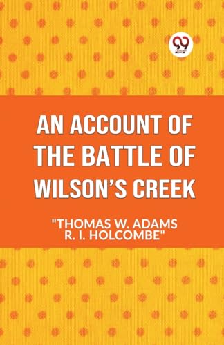 An Account Of The Battle Of Wilson's Creek von Double 9 Books