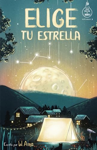 Elige tu estrella (Serie Ideas en la casa del árbol. Volumen 3): Novela infantil-juvenil. Lectura de 8-9 a 11-12 años. Literatura Ficción. Libros para niñas y niños. (Spanish Edition) von Independently Published