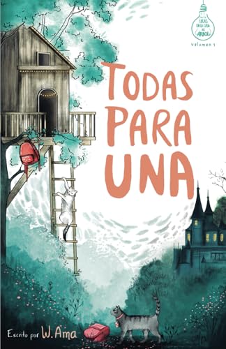 Todas para una (Serie Ideas en la casa del árbol. Volumen 1): Novela infantil-juvenil. Lectura de 8-9 a 11-12 años. Literatura Ficción. Libros para niñas y niños. (Spanish Edition)