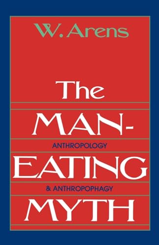 The Man-Eating Myth: Anthropology & Anthropophagy: Anthropology and Anthropophagy (Galaxy Books, Band 615) von Oxford University Press, USA