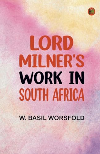 Lord Milner's Work in South Africa von Zinc Read