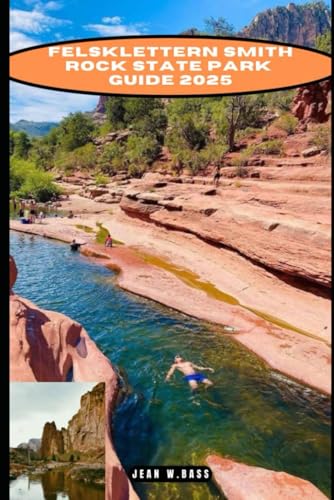FELSKLETTERN SMITH ROCK STATE PARK GUIDE 2025 (THE ADVENTURE ATLAS, Band 59) von Independently published