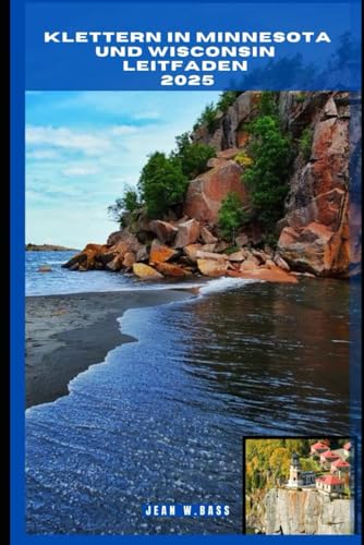 KLETTERN IN MINNESOTA UND WISCONSIN LEITFADEN 2025 (THE ADVENTURE ATLAS, Band 60) von Independently published