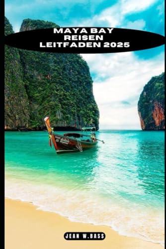 MAYA BAY REISEN LEITFADEN 2025 (THE ADVENTURE ATLAS, Band 56) von Independently published